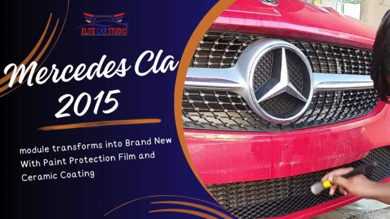 Mercedes Cla 2015 module transforms into Brand New With Paint Protection Film and Ceramic Coating